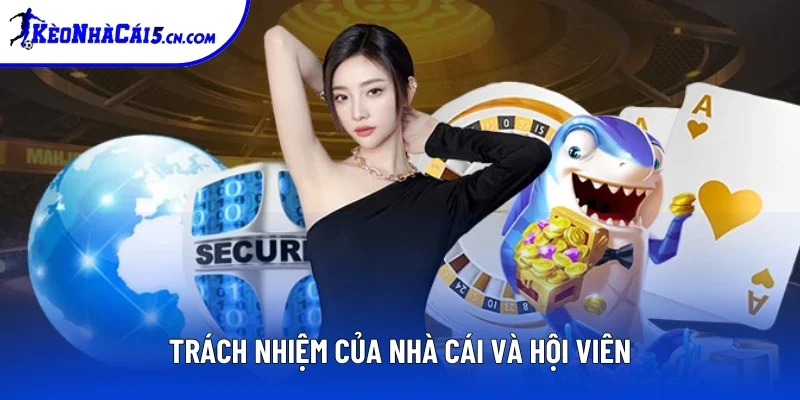 Nêu bật trách nhiệm của nhà cái và thành viên Nêu bật trách nhiệm của nhà cái và thành viên