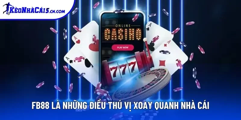 FB88 là những điều thú vị xoay quanh nhà cái