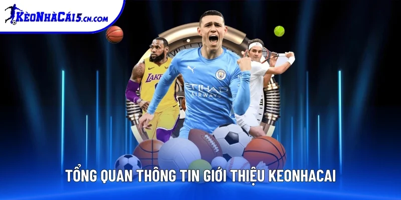 Tổng quan phần giới thiệu keonhacai Tổng quan phần giới thiệu keonhacai