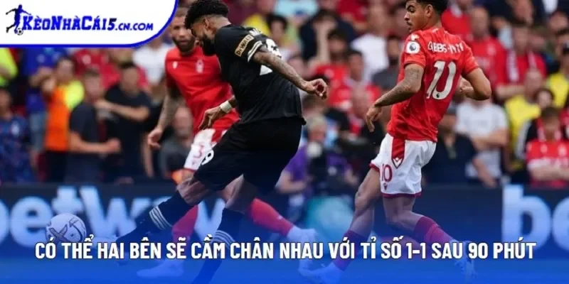 Có thể hai bên sẽ cầm chân nhau với tỉ số 1-1 sau 90 phút