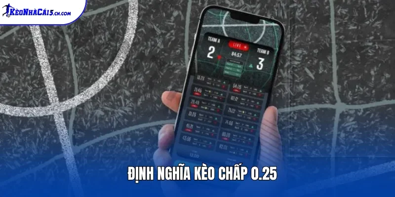 Định nghĩa kèo chấp 0.25