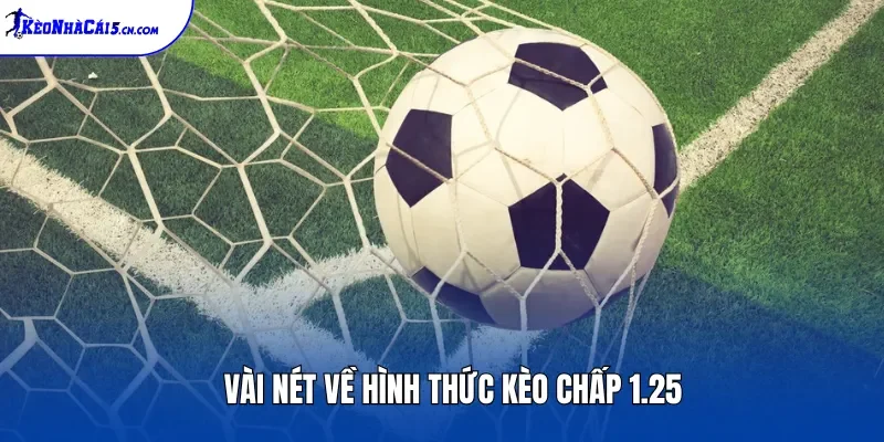 Vài nét về hình thức kèo chấp 1.25